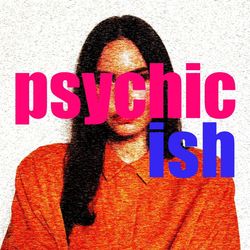 Psychic-ish Podcast's profile image